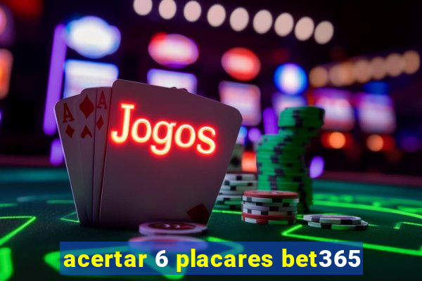 acertar 6 placares bet365